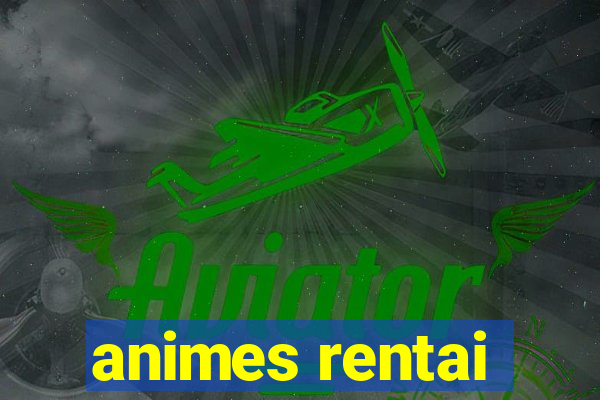 animes rentai